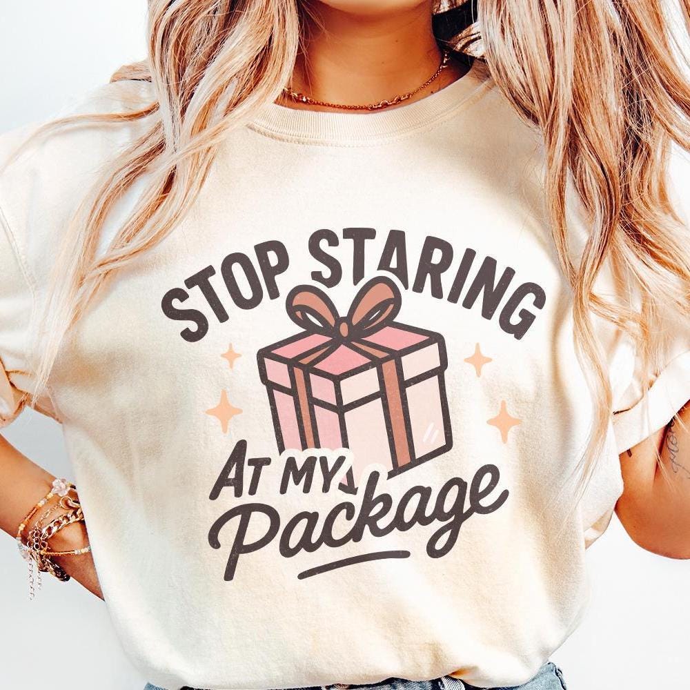 Stop Staring At My Package PNG, Funny Gift Box Shirt Design - 300 DPI