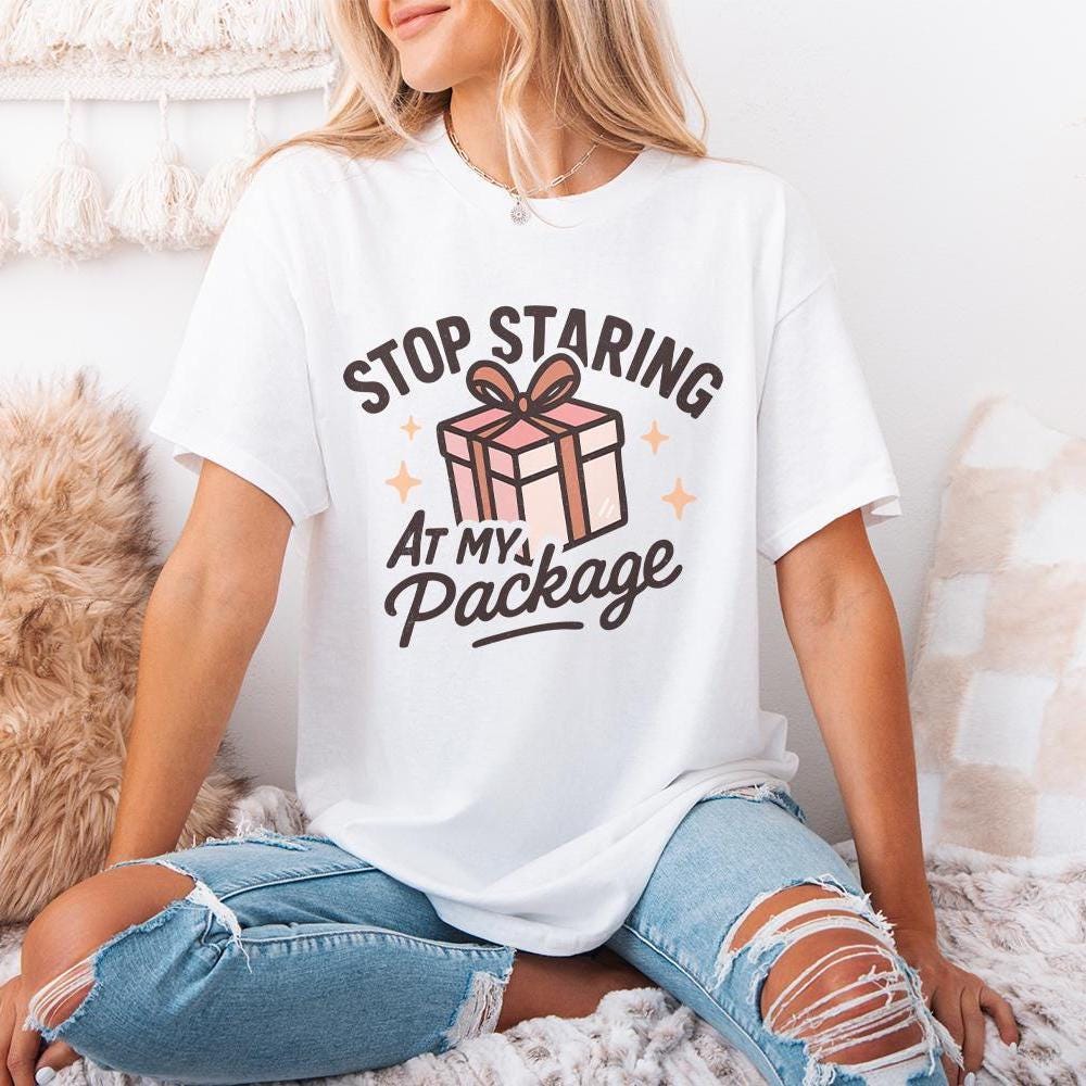 Stop Staring At My Package PNG, Funny Gift Box Shirt Design - 300 DPI