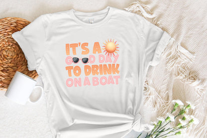 It's A Good Day To Drink On A Boat PNG, Boat Vacation - 300 DPI Design