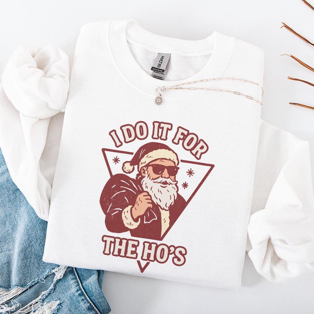 I Do It For The Ho's PNG, Funny Santa Christmas Shirt PNG - 300 DPI