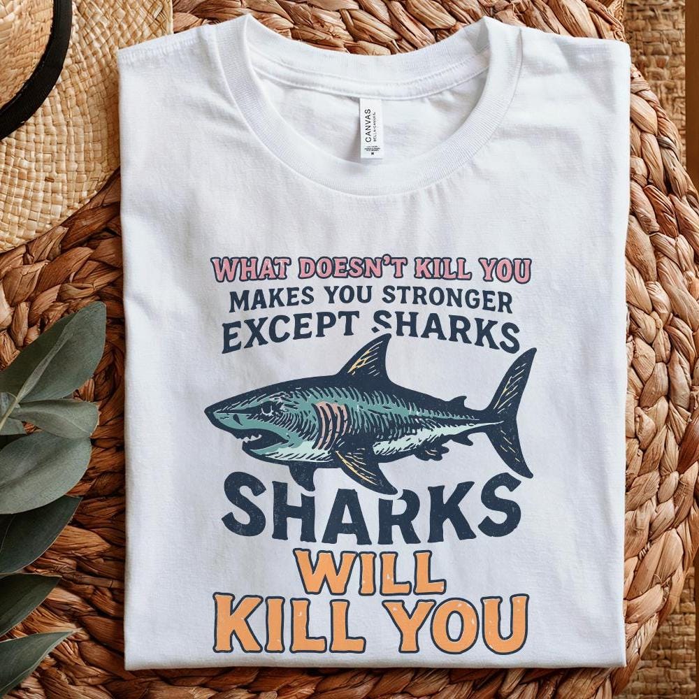 What Doesn’t Kill You Except Sharks PNG, Funny Shark Shirt - 300 DPI