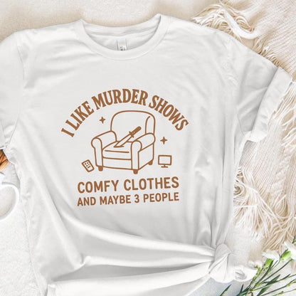 I Like Murder Shows PNG, Comfy Clothes Humor Tee - 300 DPI Design for