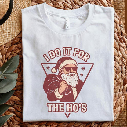 I Do It For The Ho's PNG, Funny Santa Christmas Shirt PNG - 300 DPI