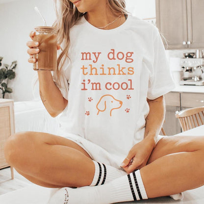 My Dog Thinks I'm Cool PNG, Funny Dog Lover Digital Shirt - 300 DPI