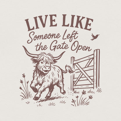 Live Like Someone Left The Gate Open PNG, Highland Cow Digital Art - 300