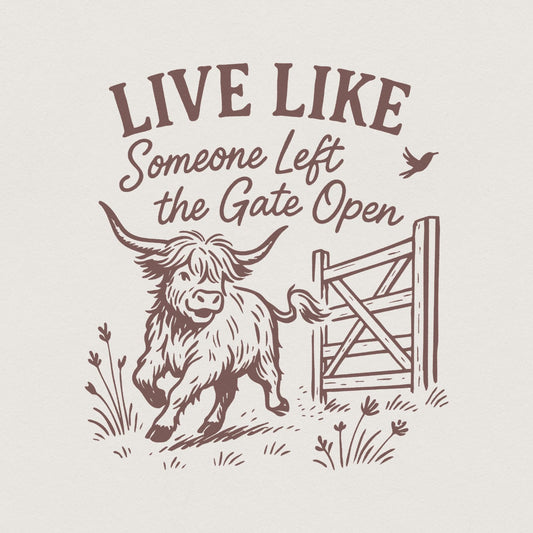 Live Like Someone Left The Gate Open PNG, Highland Cow Digital Art - 300