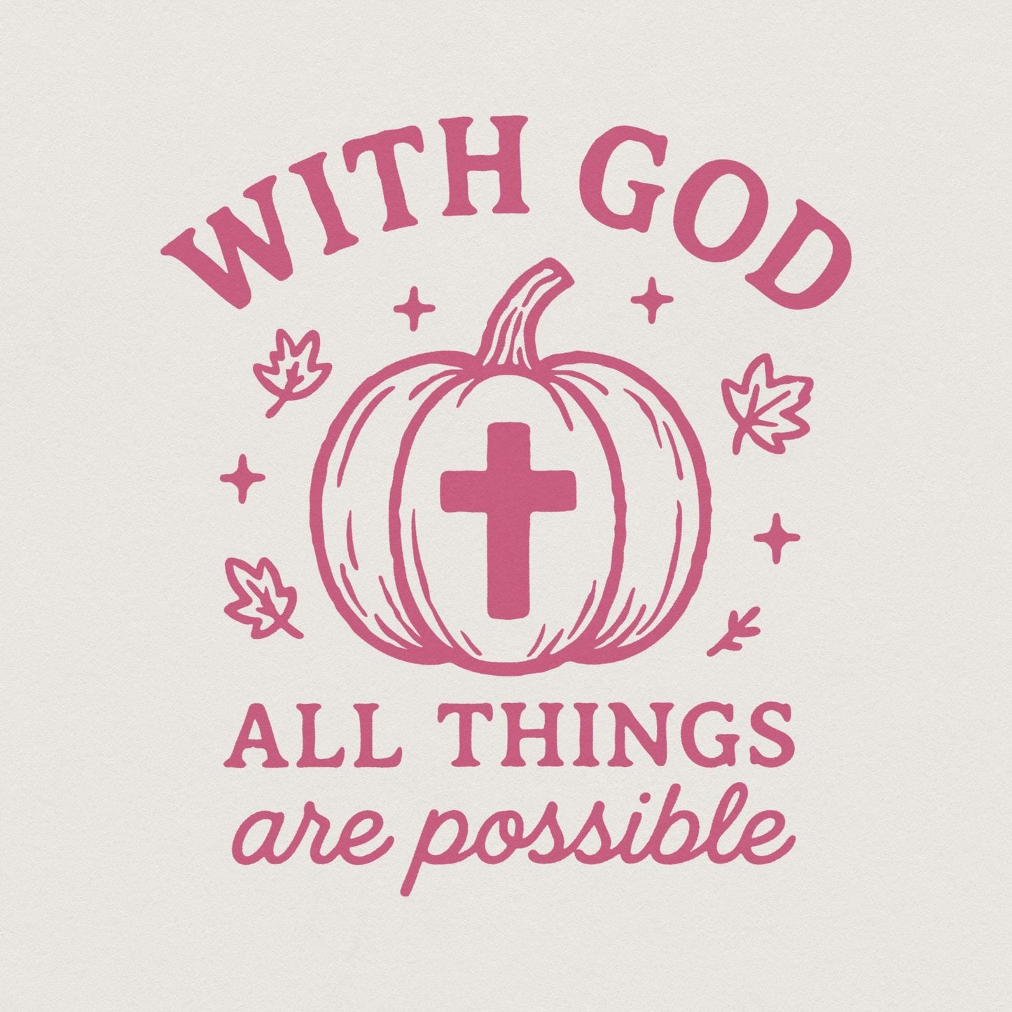 With God All Things Are Possible PNG, Pumpkin Christian Shirt Design -