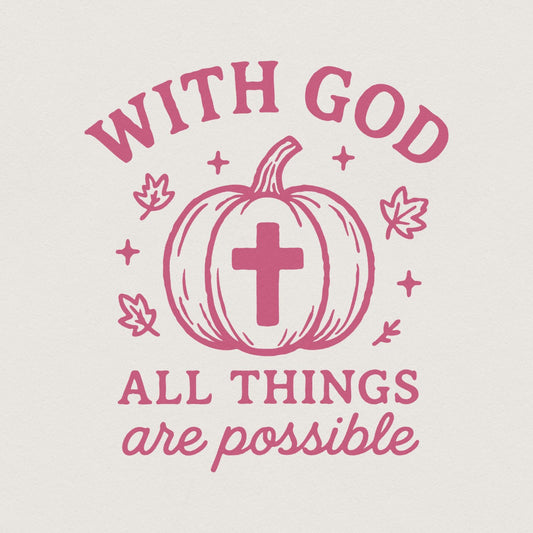 With God All Things Are Possible PNG, Pumpkin Christian Shirt Design -