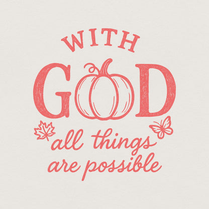 With God All Things Are Possible PNG, Inspirational Autumn Pumpkin Shirt