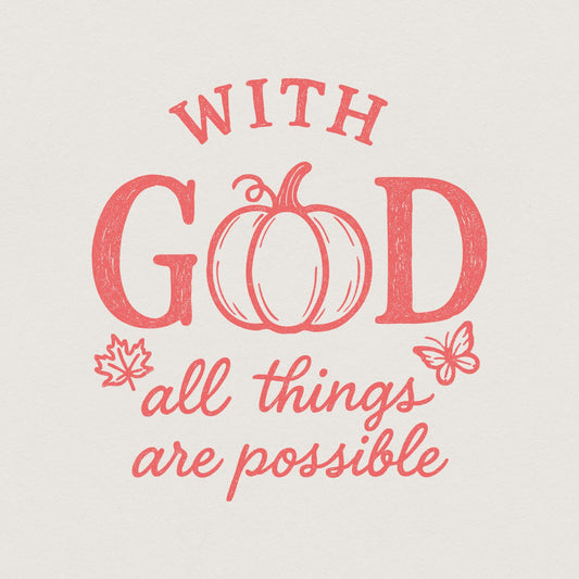 With God All Things Are Possible PNG, Inspirational Autumn Pumpkin Shirt