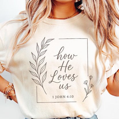 How He Loves Us PNG, 1 John 4:10 Bible Verse Christian Shirt - 300 DPI