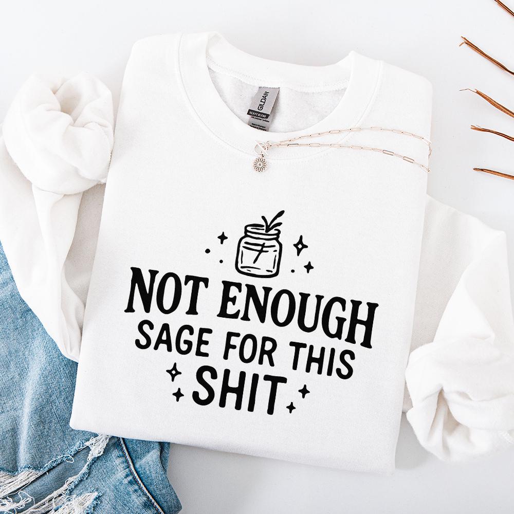 Not Enough Sage For This Shit PNG, Funny Quote Digital Download - 300 DPI