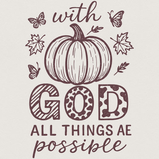 With God All Things Are Possible PNG, Fall Christian Shirt - 300 DPI