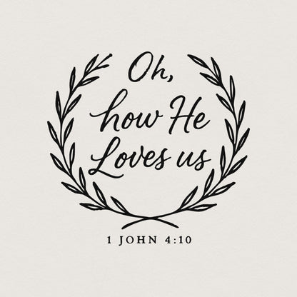 Oh, How He Loves Us PNG - 300 DPI Design for T-Shirt