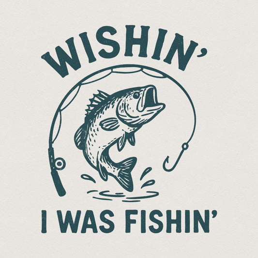 Wishin' I Was Fishin' PNG, Funny Fishing Design - 300 DPI Design for