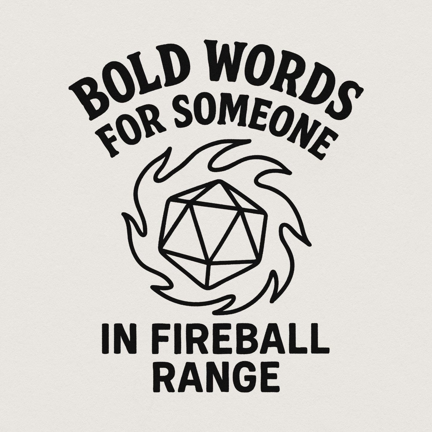 Bold Words For Someone In Fireball Range PNG, DnD Funny Digital Download