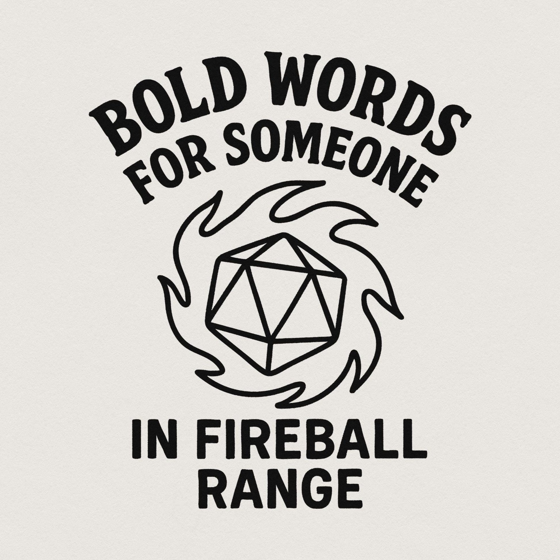Bold Words For Someone In Fireball Range PNG, DnD Funny Digital Download