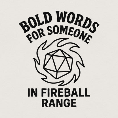 Bold Words For Someone In Fireball Range PNG, DnD Funny Digital Download