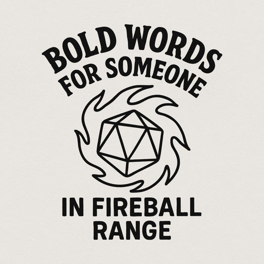 Bold Words For Someone In Fireball Range PNG, DnD Funny Digital Download