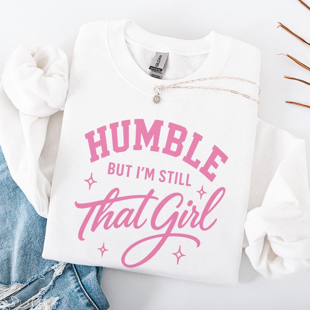Humble But I’m Still That Girl PNG, Inspirational Shirt Design - 300 DPI
