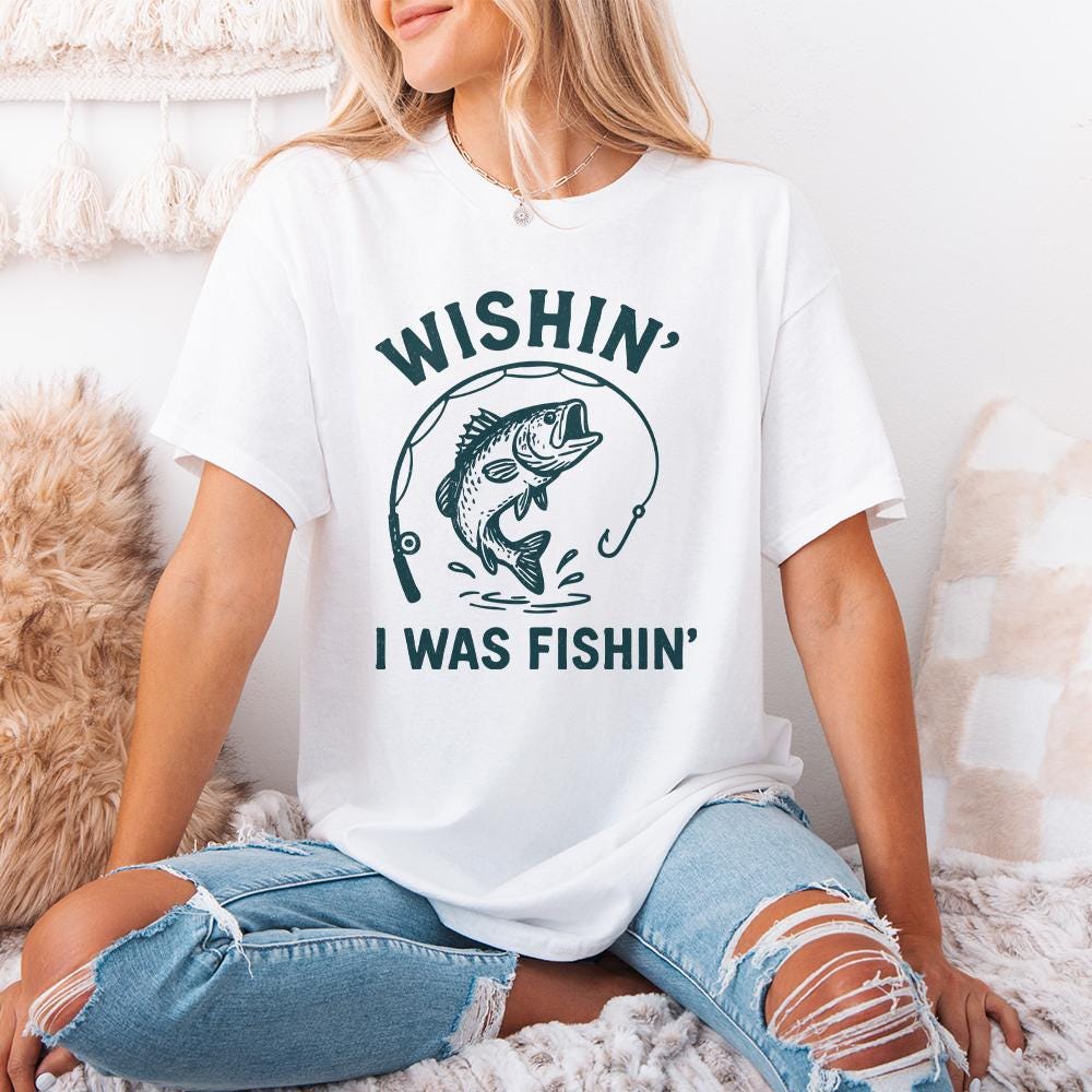 Wishin' I Was Fishin' PNG, Funny Fishing Design - 300 DPI Design for