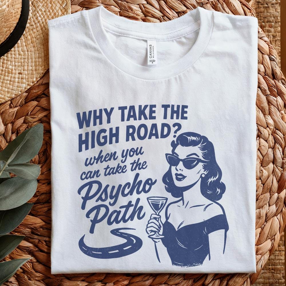 Why Take The High Road? Psycho Path PNG, Retro Funny Shirt Design - 300