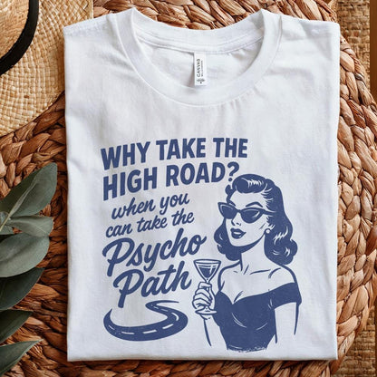 Why Take The High Road? Psycho Path PNG, Retro Funny Shirt Design - 300