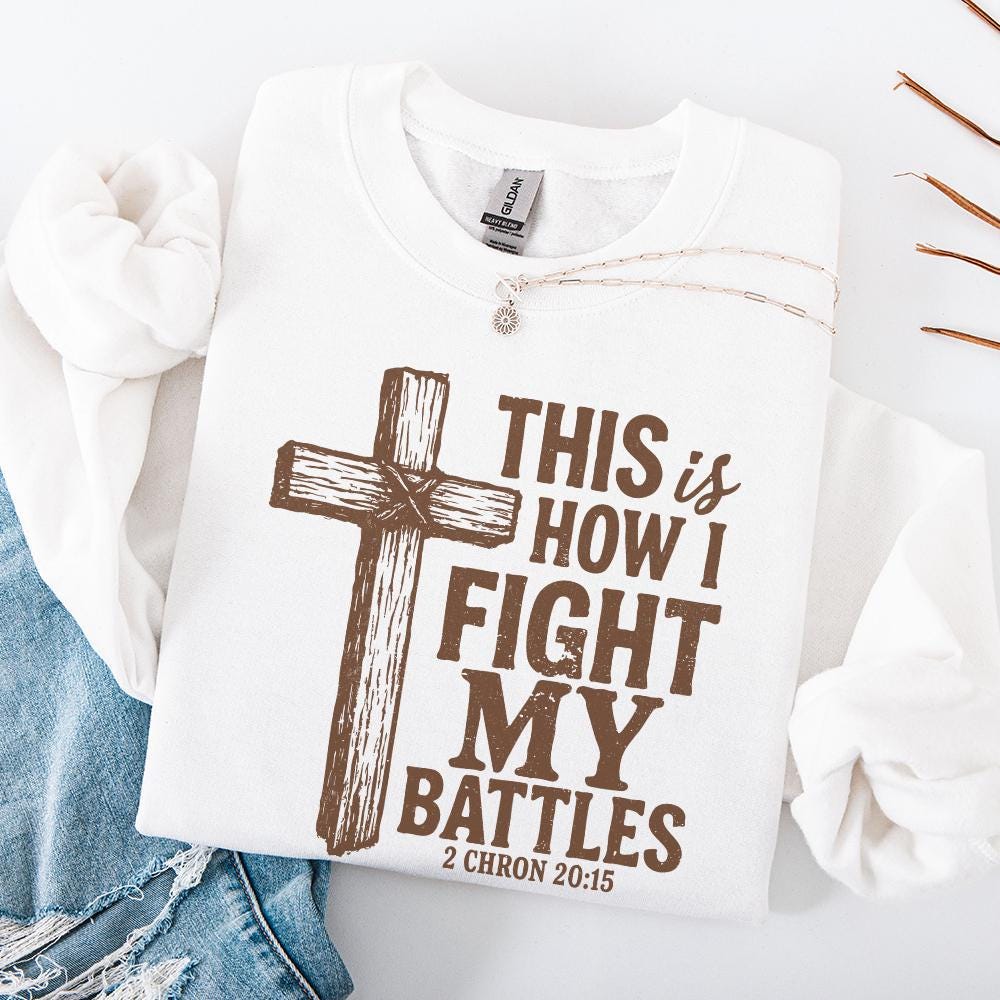This Is How I Fight My Battles PNG, Christian Cross Art - 300 DPI Design