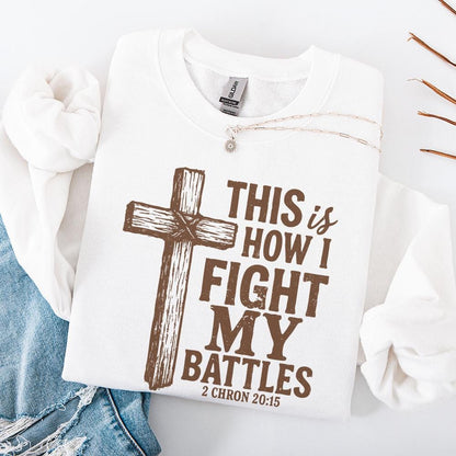 This Is How I Fight My Battles PNG, Christian Cross Art - 300 DPI Design
