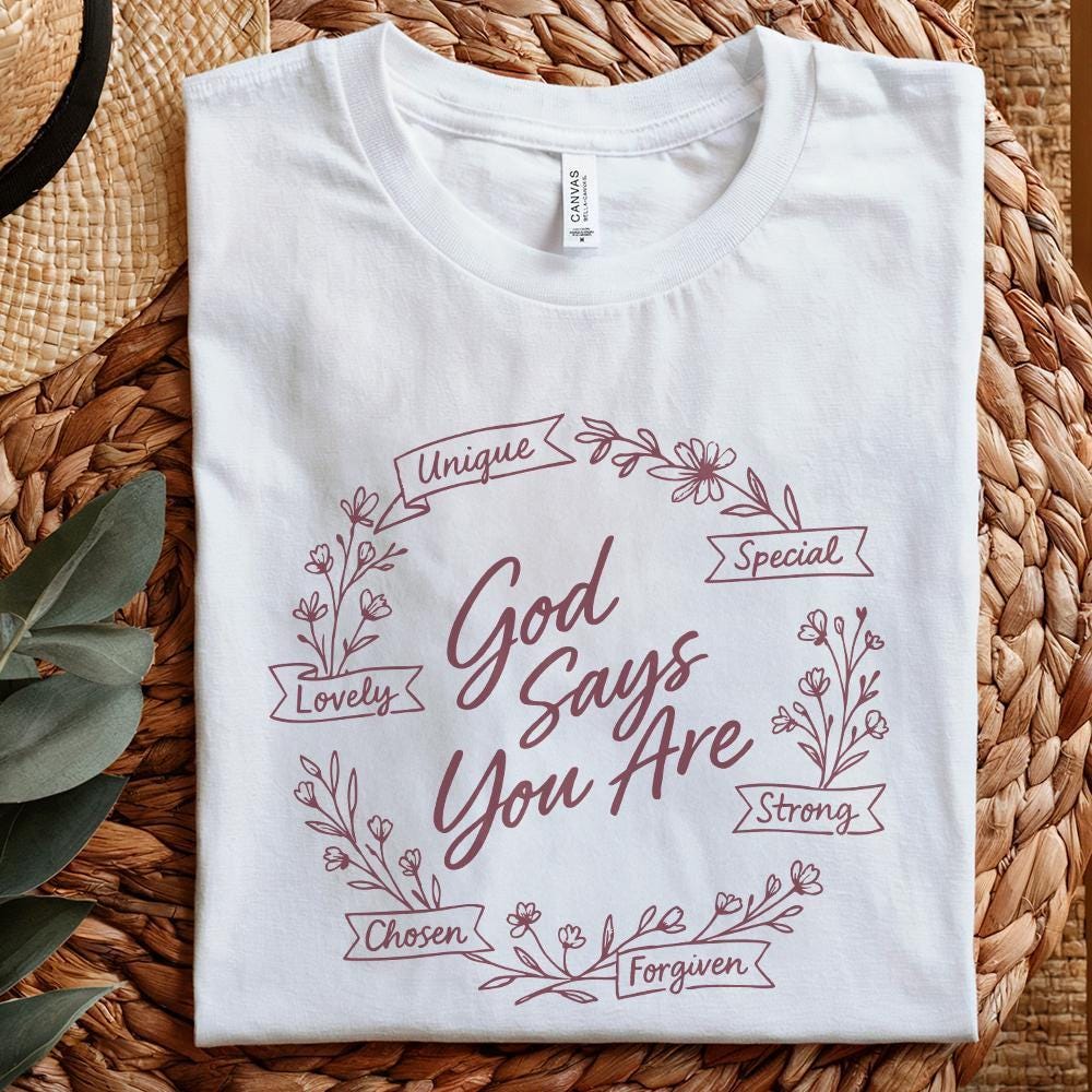 God Says You Are PNG, Unique Special Lovely Strong Chosen Forgiven Design