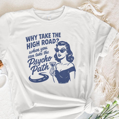 Why Take The High Road? Psycho Path PNG, Retro Funny Shirt Design - 300