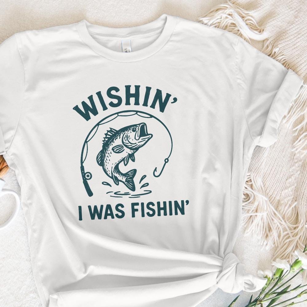 Wishin' I Was Fishin' PNG, Funny Fishing Design - 300 DPI Design for