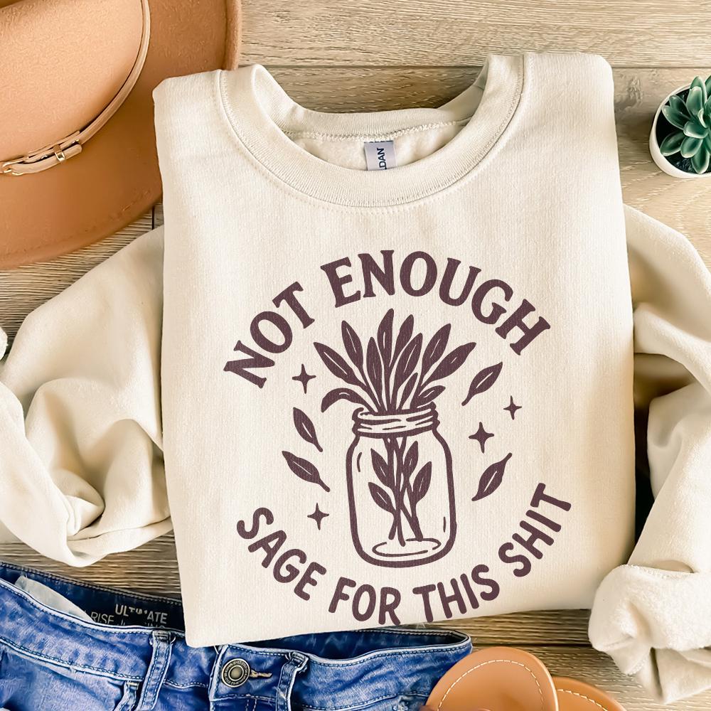 Not Enough Sage For This Shit PNG, Funny Digital Download - 300 DPI
