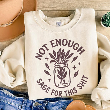 Not Enough Sage For This Shit PNG, Funny Digital Download - 300 DPI
