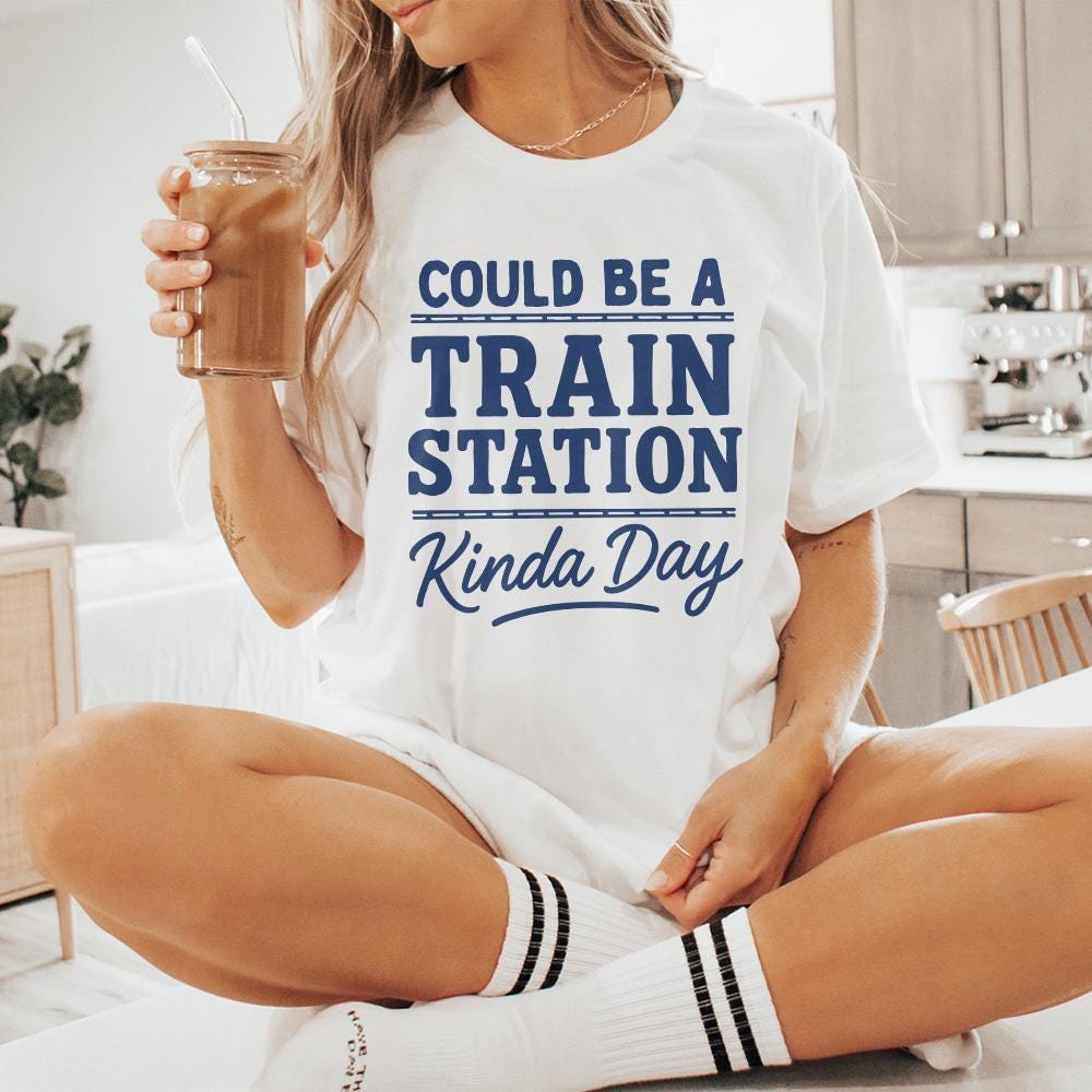 Could Be A Train Station Kinda Day PNG, Train Lover Shirt PNG - 300 DPI
