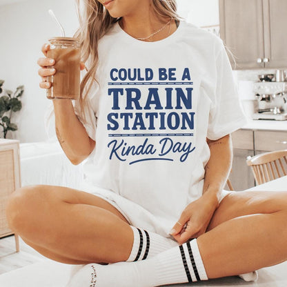 Could Be A Train Station Kinda Day PNG, Train Lover Shirt PNG - 300 DPI