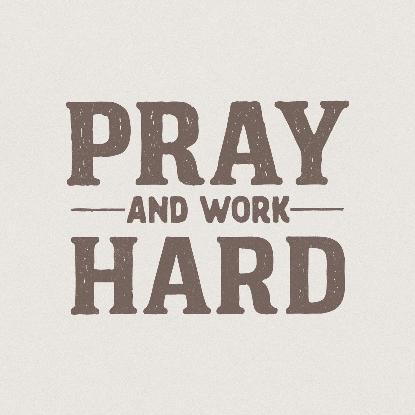 Pray And Work Hard PNG, Motivational Shirt Design - 300 DPI Design for