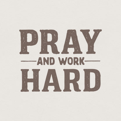 Pray And Work Hard PNG, Motivational Shirt Design - 300 DPI Design for