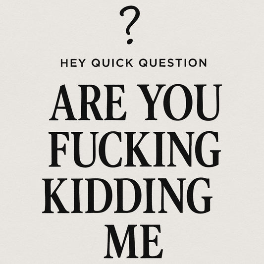 Are You Fucking Kidding Me PNG, Funny Digital Download - 300 DPI Design