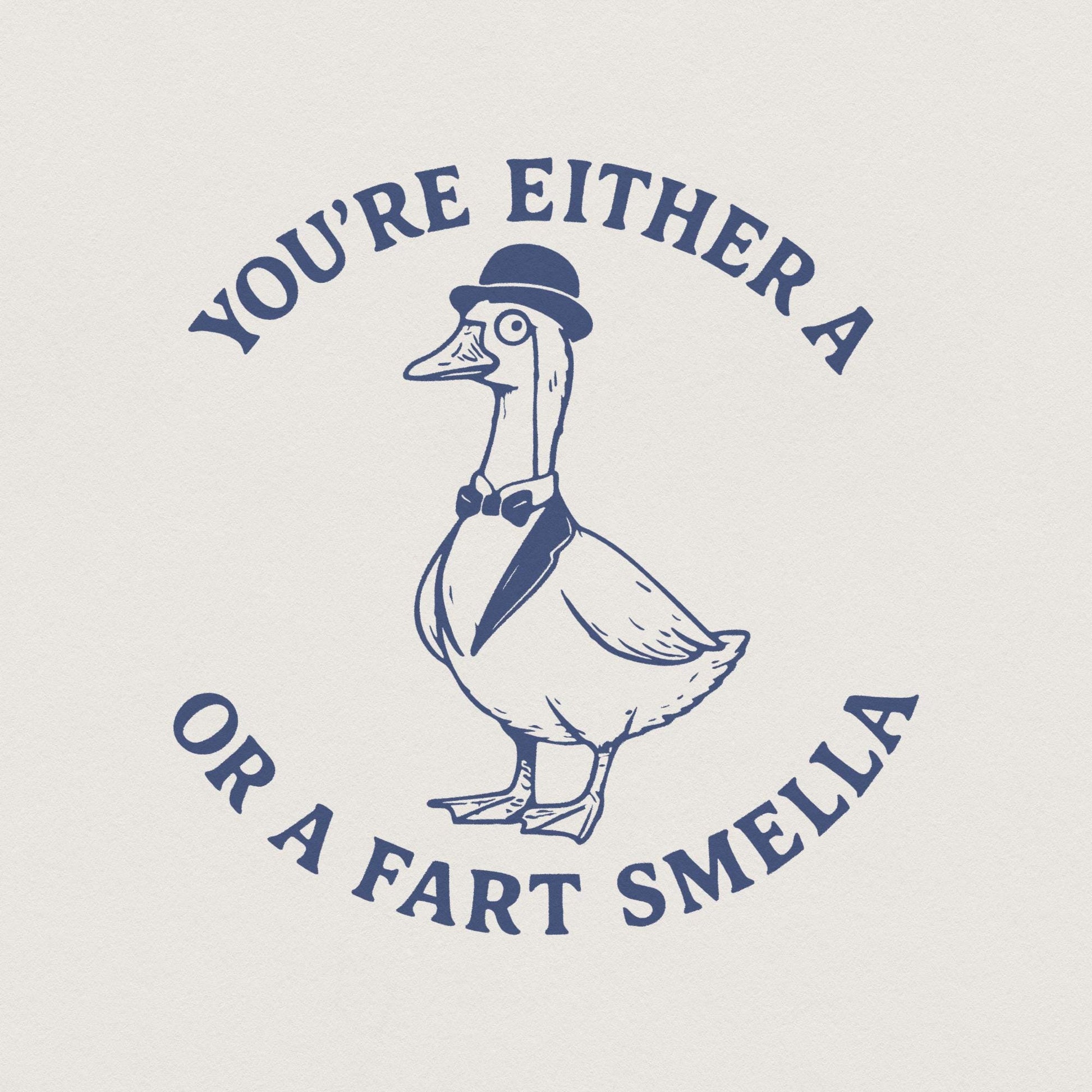 You're Either a Fart Smella PNG, Funny Goose Digital Download - 300 DPI