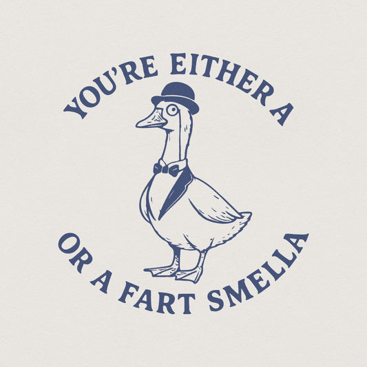 You're Either a Fart Smella PNG, Funny Goose Digital Download - 300 DPI