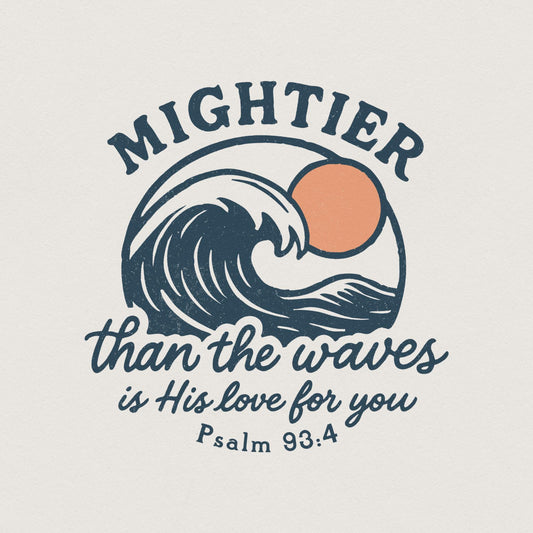 Mightier Than The Waves PNG, Psalm 93 4 Bible Verse Shirt - 300 DPI