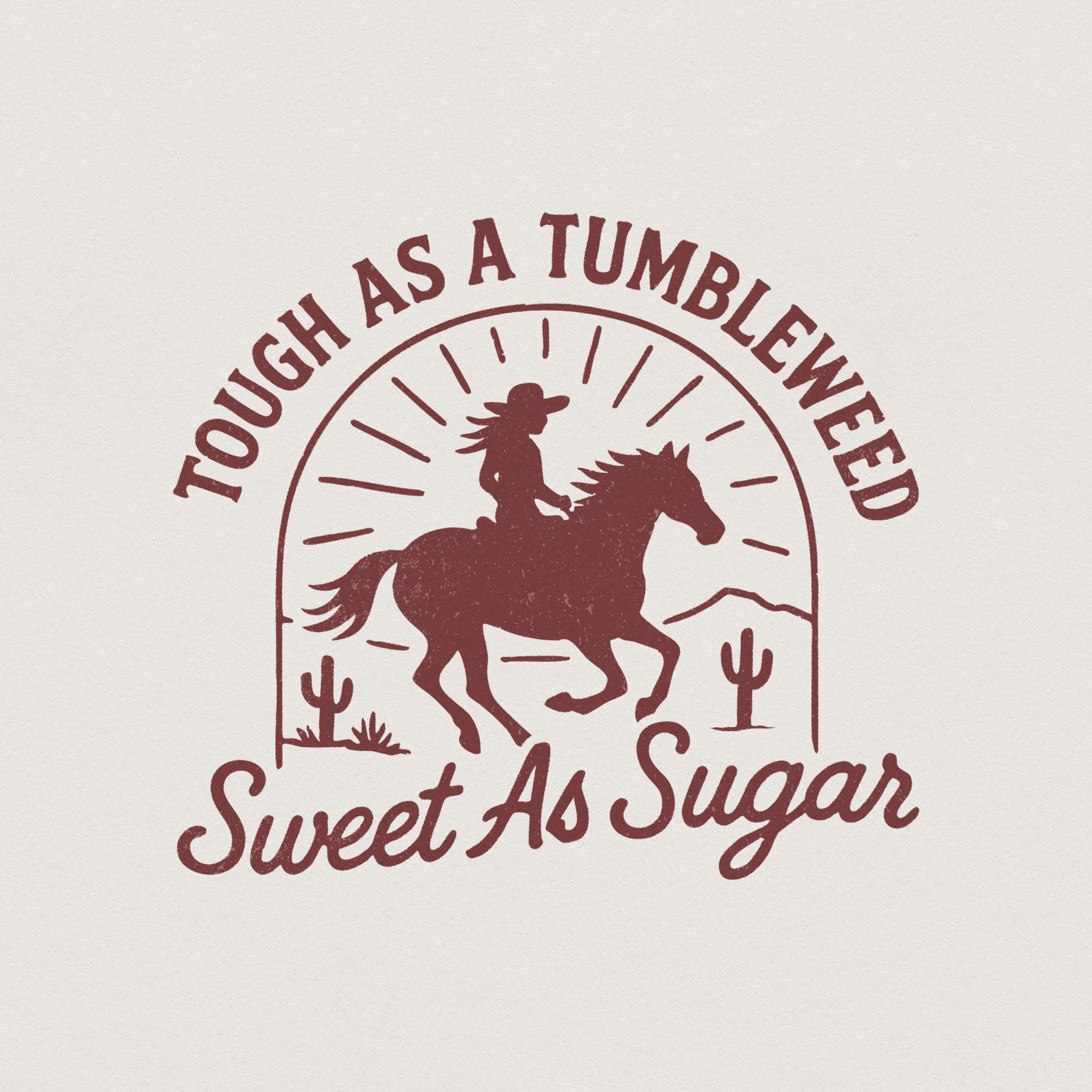 Tough As A Tumbleweed Sweet As Sugar PNG, Western Cowgirl Shirt - 300 DPI