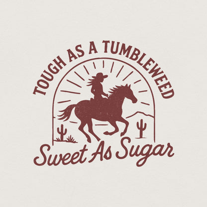 Tough As A Tumbleweed Sweet As Sugar PNG, Western Cowgirl Shirt - 300 DPI