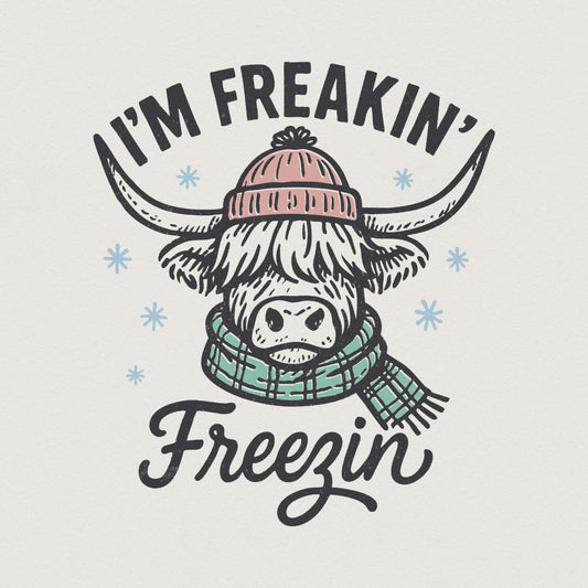 I'm Freakin' Freezin' PNG, Highland Cow Winter Shirt - 300 DPI Design for