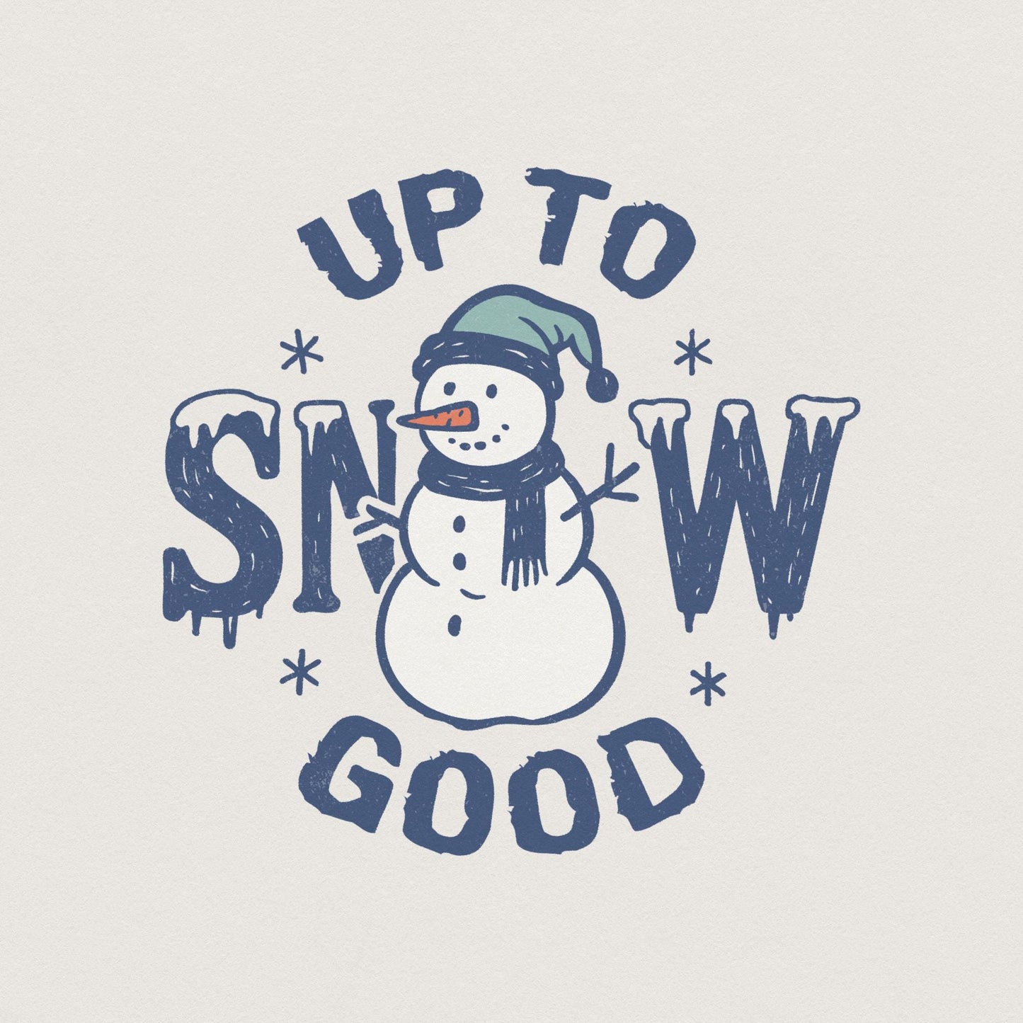 Up To Snow Good PNG, Funny Snowman Shirt Digital Download - 300 DPI