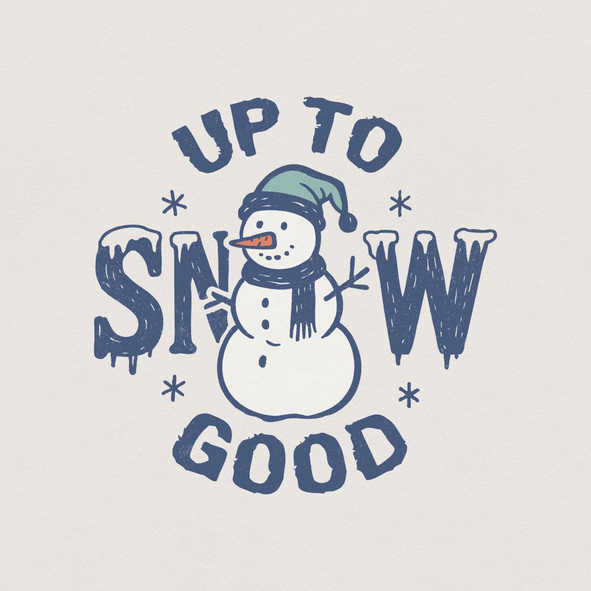 Up To Snow Good PNG, Funny Snowman Shirt Digital Download - 300 DPI