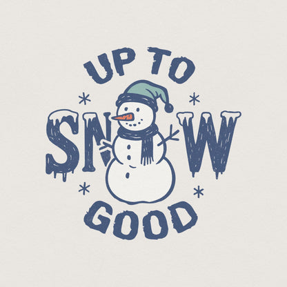 Up To Snow Good PNG, Funny Snowman Shirt Digital Download - 300 DPI
