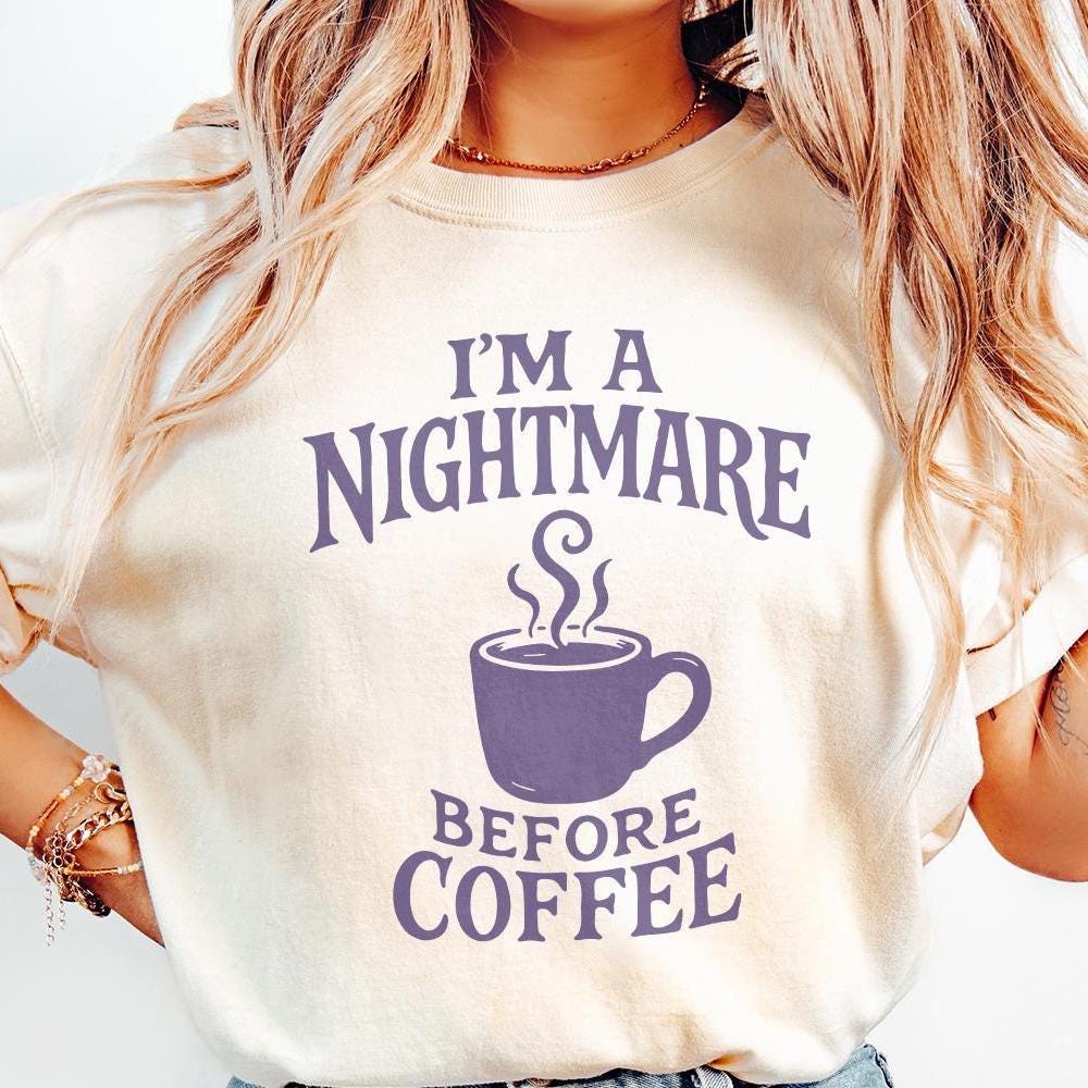 I'm A Nightmare Before Coffee PNG, Funny Coffee Lover Shirt - 300 DPI