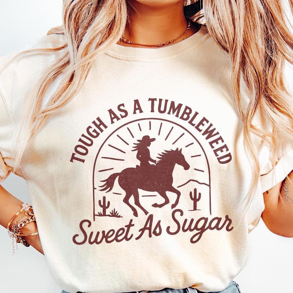 Tough As A Tumbleweed Sweet As Sugar PNG, Western Cowgirl Shirt - 300 DPI
